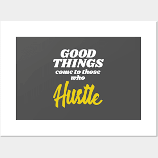 Entrepreneur Gift Good Things Come To Those Who Hustle Gift Posters and Art